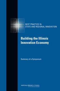 Paperback Building the Illinois Innovation Economy: Summary of a Symposium Book