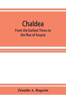 Paperback Chaldea: From the Earliest Times to the Rise of Assyria Book