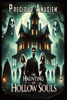 The Haunting of Hollow Souls: Where the Dead Whisper Secrets and the Living Pay the Price
