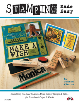 Paperback Stamping Made Easy: Everything You Need to Know about Rubber Stamps & Inks for Scrapbook Pages & Cards Book