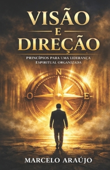 Paperback Visão E Direção: Princípios para uma liderança espiritual organizada [Portuguese] Book