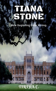 Paperback Tiana Stone: New Beginning Gone Wrong Book