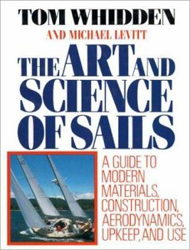 Hardcover The Art and Science of Sails: A Guide to Modern Materials, Construction, Aerodynamics, Upkeep, and Use Book