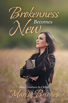 Paperback Brokenness Becomes New: New Creature in Christ Book