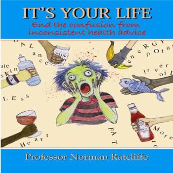 Paperback It's Your Life: End the confusion from inconsistent health advice Book