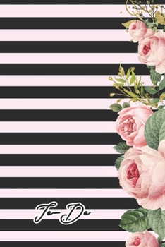 To-Do: To Do List Undated Notebook, Daily Work Task Checklist, Daily Task Planner, Checklist Planner School Home Office Time Management | Pink Rose Floral & Black And White Cover