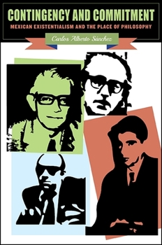 Paperback Contingency and Commitment: Mexican Existentialism and the Place of Philosophy Book