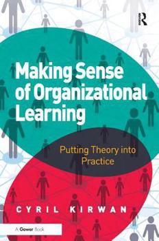 Hardcover Making Sense of Organizational Learning: Putting Theory into Practice Book