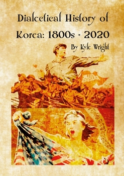 Paperback Dialectical History of Korea: 1800s - 2020 Book