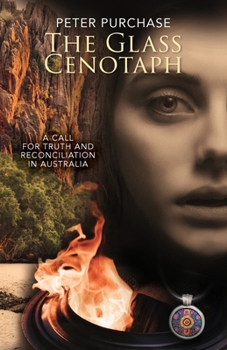 Paperback The Glass Cenotaph: A call for truth and reconciliation in Australia Book