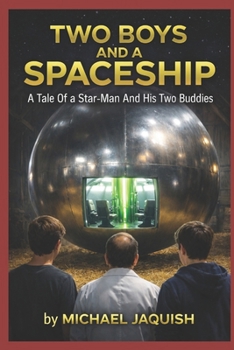 Paperback Two Boys and a Space-Ship: A Tale Of A Star-Man And His Two Buddies Book