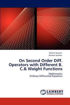 On Second Order Diff. Operators with Different B. C.& Weight Functions: Mathematics Ordinary Differential Equations
