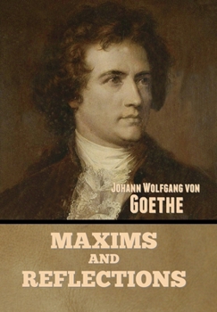 Einzelheiten, Maximen und Reflexionen