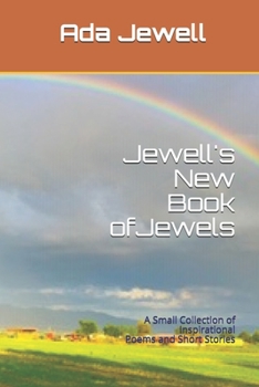 Paperback Jewell's New Book of Jewels: A Small Collection of Inspirational Poems and Short Stories Book