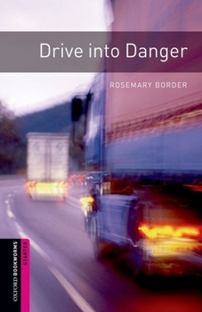 Paperback Oxford Bookworms Library: Drive Into Danger: Starter: 250-Word Vocabulary Book