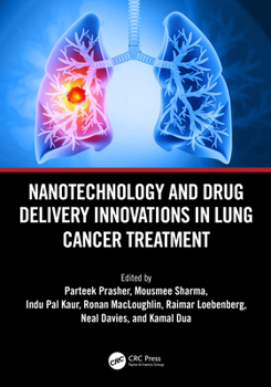 Hardcover Nanotechnology and Drug Delivery Innovations in Lung Cancer Treatment Book