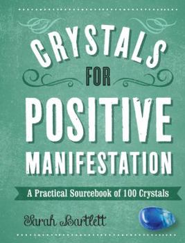 Hardcover Crystals for Positive Manifestation: A Practical Sourcebook of 100 Crystals Book