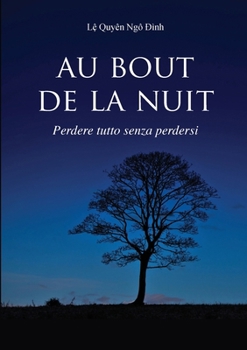 Au Bout de La Nuit Perdere Tutto Senza Perdersi