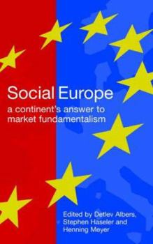 Social Europe: A Continent's Challenge to Market Fundamentalism