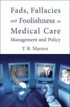 Paperback Fads, Fallacies and Foolishness in Medical Care Management and Policy Book