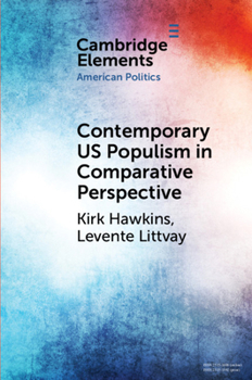 Contemporary US Populism in Comparative Perspective (Elements in American Politics) - Book  of the Elements in American Politics