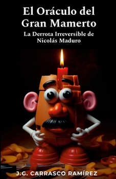 El Oráculo del Gran Mamerto: La Irreversible Derrota de Nicolás Maduro (Spanish Edition)