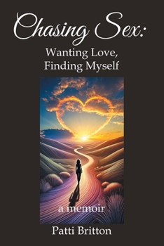 Paperback Chasing Sex: Wanting Love, Finding Myself: a memoir Book