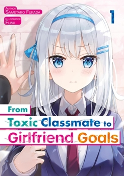 Paperback From Toxic Classmate to Girlfriend Goals Volume 1 Book