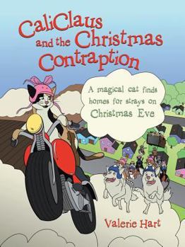 Paperback Caliclaus and the Christmas Contraption: A Magical Cat Finds Homes for Strays on Christmas Eve Book