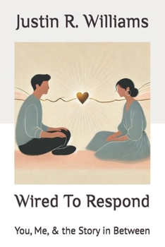 Paperback Wired To Respond: You, Me, & the Story in Between Book
