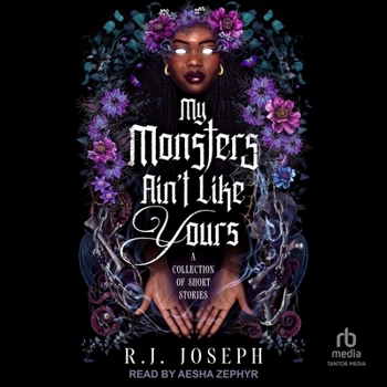 My Monsters Ain't Like Yours: A Collection of Short Stories
