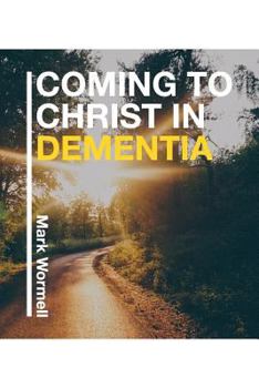 Paperback Coming to Christ in Dementia Book