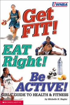 Paperback Get Fit! Eat Right! Be Active!: Girls Guide to Health & Fitness Book