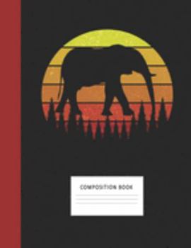 Composition Book: Elephant 200 Wide Ruled Lined Pages Retro Vintage Sunset Classic Notebook, Writing Pad & Practice Journal | Assignments, Class ... Organizer, Homeschool, College & University