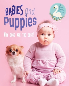 Paperback Babies and Puppies - Why Dogs Are The Best! Book