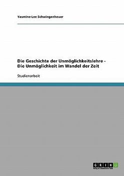 Paperback Die Geschichte der Unmöglichkeitslehre - Die Unmöglichkeit im Wandel der Zeit [German] Book