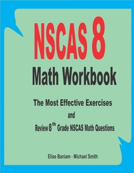 Paperback NSCAS 8 Math Workbook: The Most Effective Exercises and Review 8th Grade NSCAS Math Questions Book