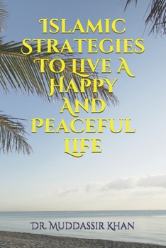 Paperback Islamic Strategies To Live A Happy And Peaceful Life Book