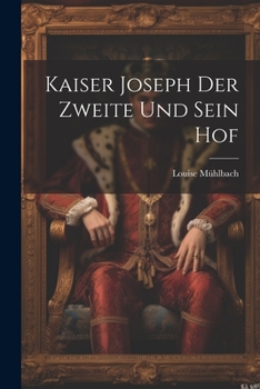 Paperback Kaiser Joseph Der Zweite Und Sein Hof Book