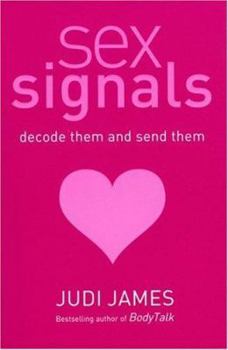 Paperback Sex Signals: Decode Them and Send Them, a Complete Guide to Understanding What People Really Mean Book