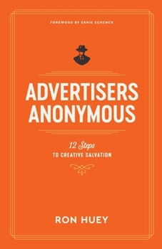 Advertisers Anonymous: 12 Steps to Creative Salvation