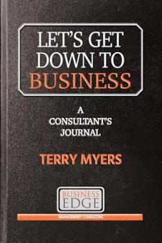 Paperback Let's Get Down to Business: A Consultant's Journal Book