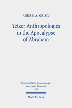Hardcover Yetzer Anthropologies in the Apocalypse of Abraham Book