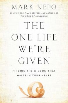 Hardcover The One Life We're Given: Finding the Wisdom That Waits in Your Heart Book