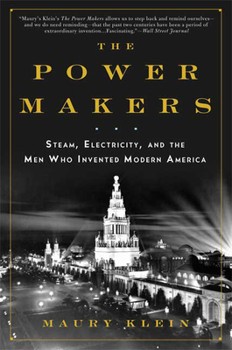 Paperback The Power Makers: Steam, Electricity, and the Men Who Invented Modern America Book