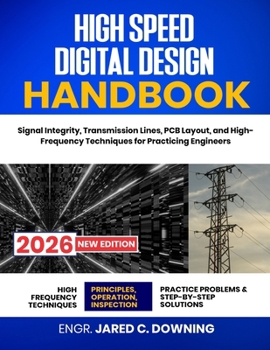 Paperback High Speed Digital Design Handbook: Signal Integrity, Transmission Lines, PCB Layout, and High-Frequency Techniques for Practicing Engineers Book