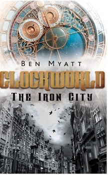 Hardcover Clockworld: The Iron City Book