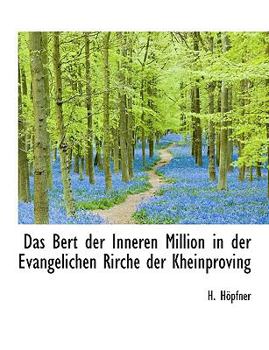 Paperback Das Bert Der Inneren Million in Der Evangelichen Rirche Der Kheinproving [Large Print] Book
