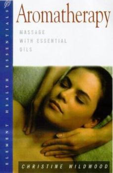 Aromatherapy: Massage with essential oils (Health essentials)