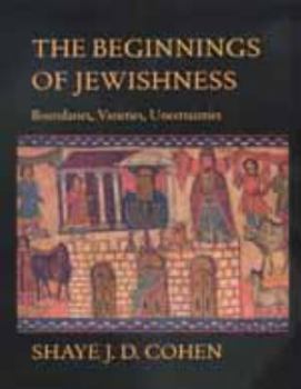 Hardcover The Beginnings of Jewishness: Boundaries, Varieties, Uncertainties (Volume 31) Book